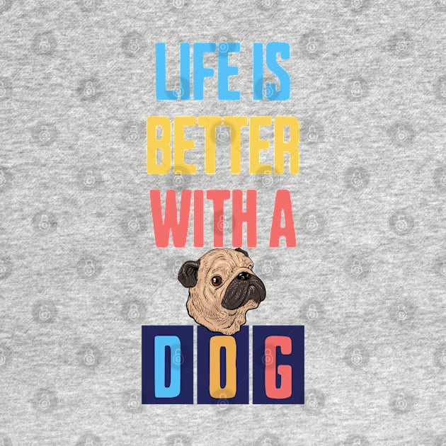 Life is Better with a Dog by Cheeky BB